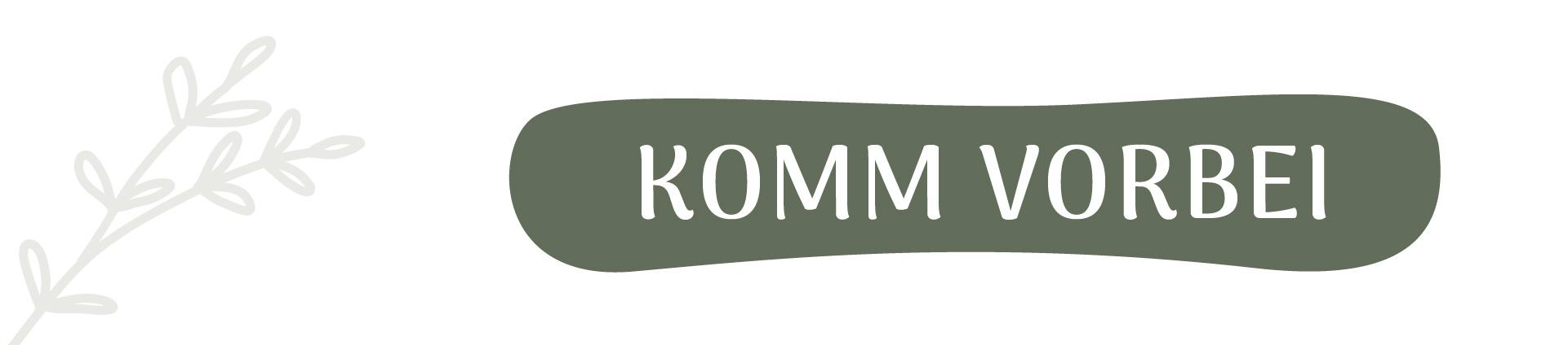 Komm vorbei!