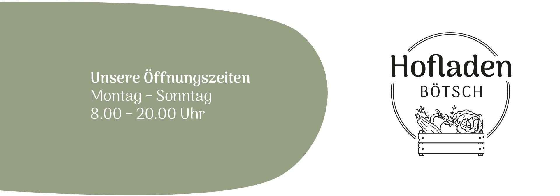 Öffnungszeiten Montag - Sonntag jeweils 8:00-20:00 Uhr